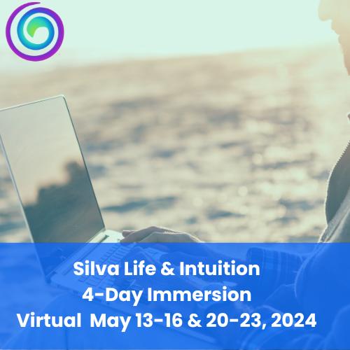 Silva Life & Intuition 4-Day Immersion Virtual  May 13-16 & 20-23, 2024