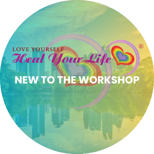 Love Yourself-Heal Your Life Workshop | New to the Workshop